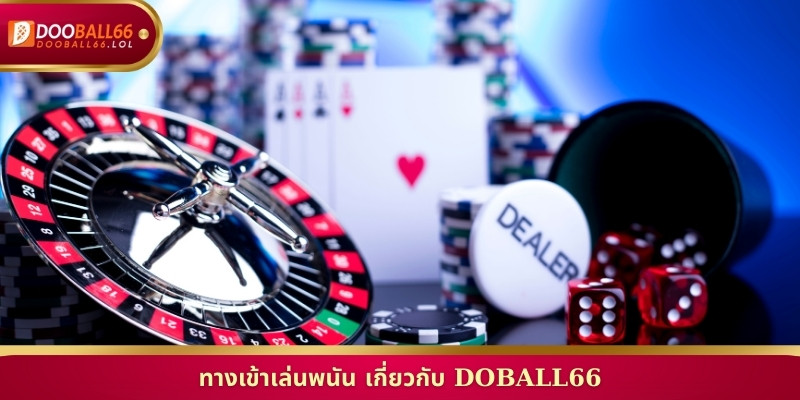 ทางเข้าเล่นพนัน เกี่ยวกับ Doball66